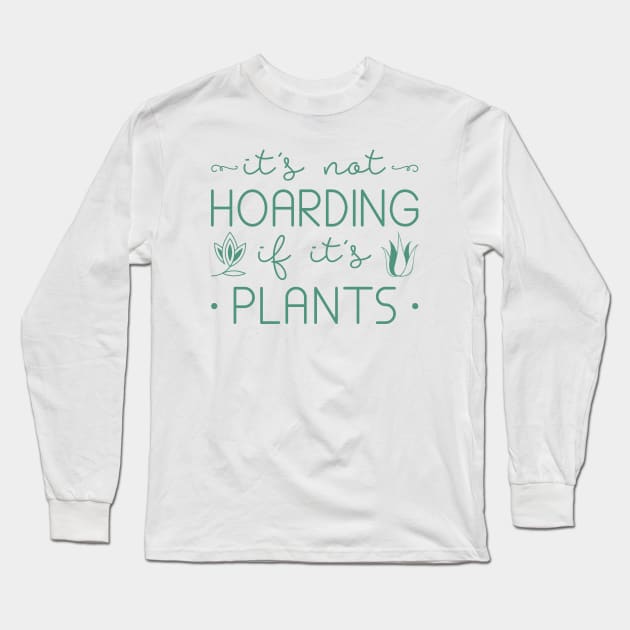 Hoarding Plants Long Sleeve T-Shirt by LuckyFoxDesigns